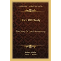 Horn Of Plenty: The Story Of Louis Armstrong - Paperback