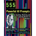 555 Powerful AI Prompts for Coaching, Mentoring and Leadership Mastery in Business: Navigate Your Path to Success Easily & Boldly with AI Prompts Suit - Paperback