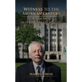 Witness to the American Century: A Look Back "An Unexpected Life Well Led" - Hardcover