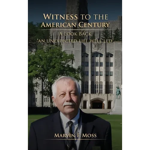 Witness to the American Century: A Look Back "An Unexpected Life Well Led" - Hardcover