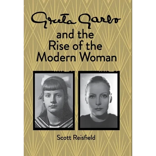 Greta Garbo and the Rise of the Modern Woman - Hardcover