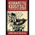 Keorapetse Kgositsile & the Black Arts Movement: Poetics of Possibility - Paperback