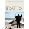 No Longer Bound: A Theology of Reading and Preaching - Paperback
