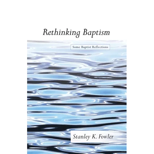 Rethinking Baptism: Some Baptist Reflections - Hardcover