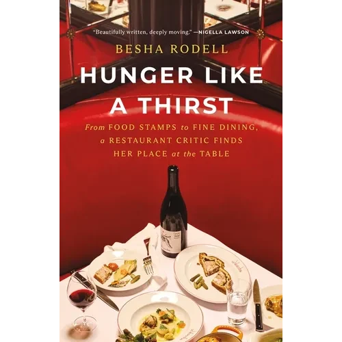 Hunger Like a Thirst: From Food Stamps to Fine Dining, a Restaurant Critic Finds Her Place at the Table - Paperback