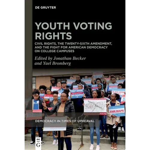 Youth Voting Rights: Civil Rights, the Twenty-Sixth Amendment, and the Fight for American Democracy on College Campuses - Hardcover