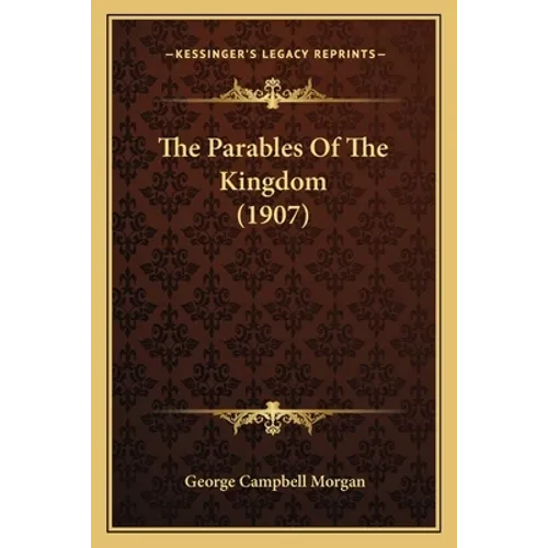 The Parables Of The Kingdom (1907) - Paperback