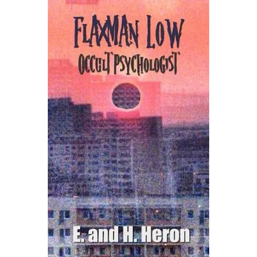 Flaxman Low, Occult Psychologist - Collected Stories - Hardcover