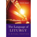 The Language of Liturgy: A Ritual Poetics - Paperback