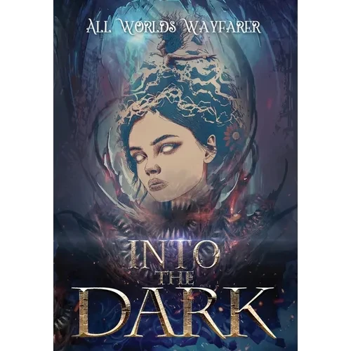 Into the Dark: A Dark Fantasy and Fantastical Horror Anthology - Hardcover