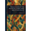 Reflections on the Death of a Porcupine and Other Essays - Paperback
