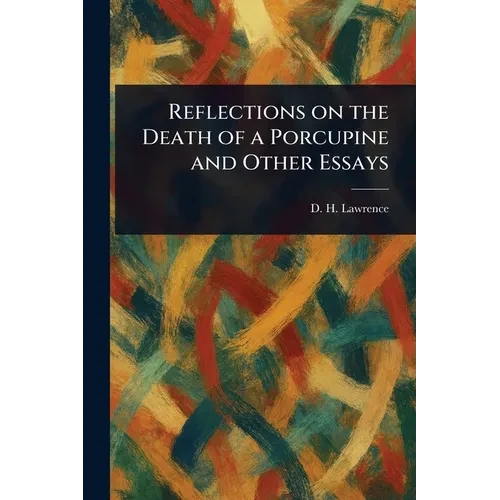 Reflections on the Death of a Porcupine and Other Essays - Paperback