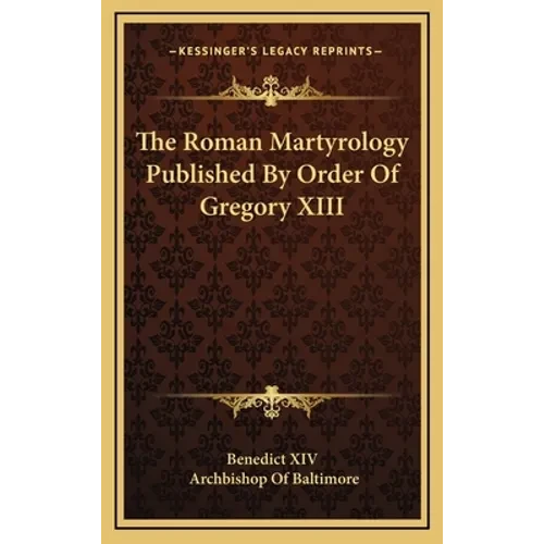 The Roman Martyrology Published By Order Of Gregory XIII - Hardcover