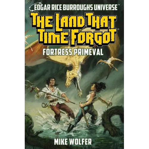 The Land That Time Forgot: Fortress Primeval (Edgar Rice Burroughs Universe) - Paperback