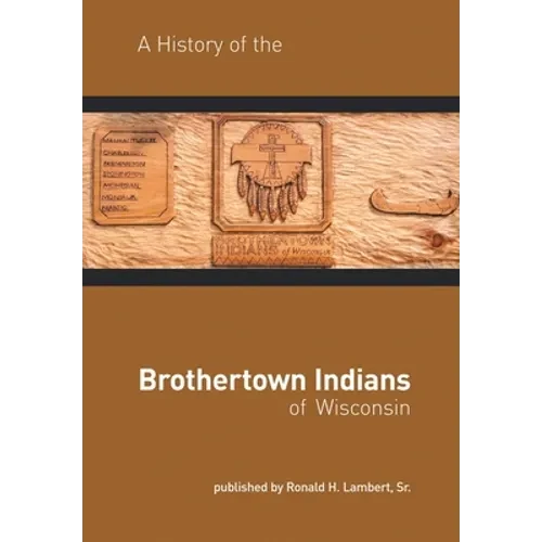 A History of the Brothertown Indians of Wisconsin - Hardcover
