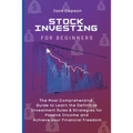 Stock Investing for Beginners: The Most Comprehensive Guide to Learn the Definitive Investment Rules & Strategies for Passive Income and Achieve your - Paperback