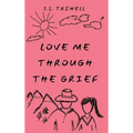 Love Me Through the Grief - Hardcover
