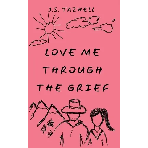 Love Me Through the Grief - Hardcover