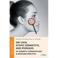 Dry Skin, Atopic Dermatitis, and Psoriasis in Cosmetic Dermatology & Skincare Practice - Paperback