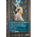 Parliament and Convention in the Personal Rule of James V of Scotland, 1528-1542