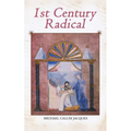 1st Century Radical: The Shadowy Origins of the Man who Became Known as Jesus Christ - Paperback
