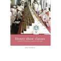 Honey show classes: A guide for competitors, organisers and judges - Hardcover