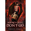 Where the Devil Don't Go - Hardcover