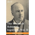 The Works of Robert G. Ingersoll, Vol. II (in 12 Volumes) - Paperback