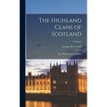 The Highland Clans of Scotland; Their History and Traditions; Volume 2 - Hardcover