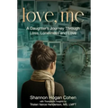 Love, Me: A Daughter's Journey Through Loss, Loneliness and Love - Hardcover