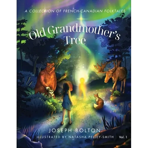 Old Grandmother's Tree: A Collection of French-Canadian Folktales, Volume 1 - Paperback