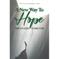 A New Way To Hope: Stories That Describe The Journey To Hope - Paperback
