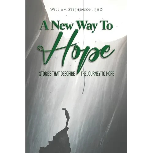 A New Way To Hope: Stories That Describe The Journey To Hope - Paperback