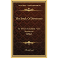 The Book Of Nonsense: To Which Is Added More Nonsense (1902) - Hardcover