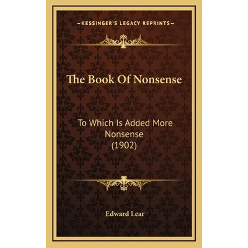 The Book Of Nonsense: To Which Is Added More Nonsense (1902) - Hardcover