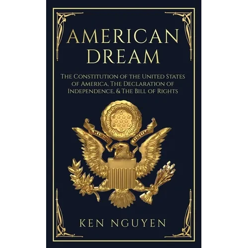 American Dream: The Constitution of the United States of America, The Declaration of Independence, & The Bill of Rights (Explained) - Paperback