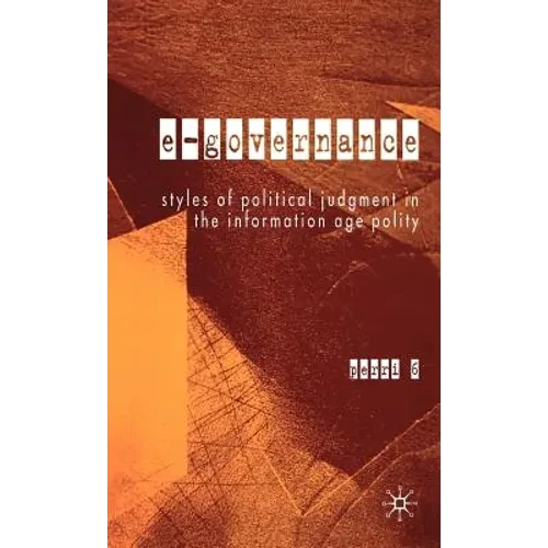 E-Governance: Styles of Political Judgment in the Information Age Polity - Hardcover