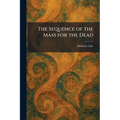 The Sequence of the Mass for the Dead - Paperback