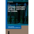 Seeing History: Public History in China - Paperback