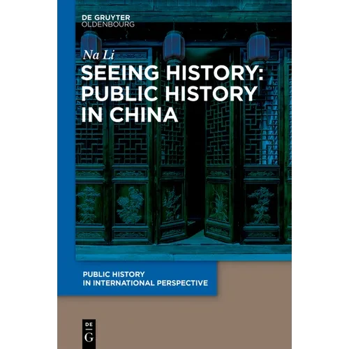 Seeing History: Public History in China - Paperback