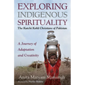Exploring Indigenous Spirituality: The Kutchi Kohli Christians of Pakistan: A Journey of Adaptation and Creativity - Paperback
