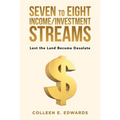 Seven to Eight Income/Investment Streams: Lest the Land Become Desolate - Paperback