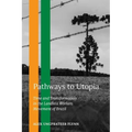 Pathways to Utopia: Time and Transformation in the Landless Workers Movement of Brazil - Paperback