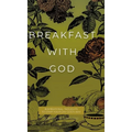 Breakfast with God: Inspirational Thoughts to Start Your Day God's Way - Hardcover