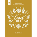God Loves Her: 365 Devotions for Women by Women