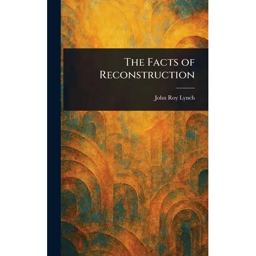 The Facts of Reconstruction - Hardcover