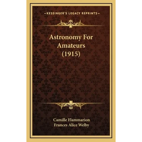 Astronomy For Amateurs (1915) - Hardcover