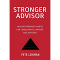 Stronger Advisor: High-Performance Habits for Consultants, Lawyers, and Advisors - Hardcover