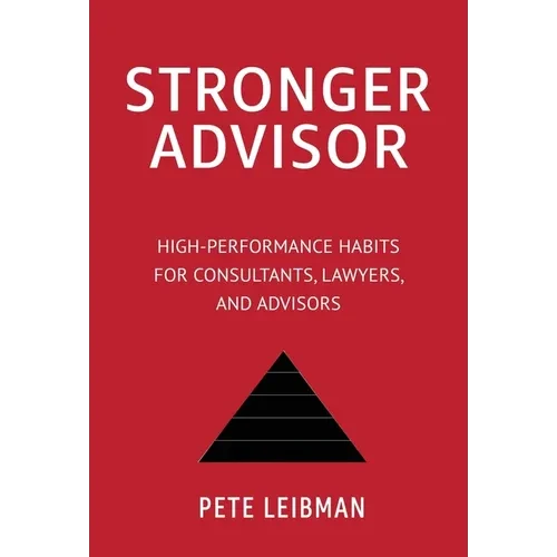 Stronger Advisor: High-Performance Habits for Consultants, Lawyers, and Advisors - Hardcover