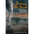 Sowing the Wind: The Mississippi Constitutional Convention of 1890 - Hardcover